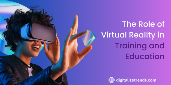 The Role of Virtual Reality in Training and Education