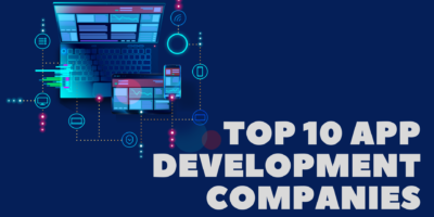 Top 10 App Development Services Companies in US: A Reviews of the Best